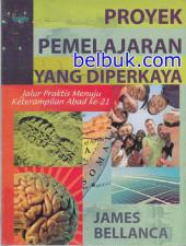 Proyek Pembelajaran Yang Diperkaya: Jalur Praktis Menuju Keterampilan Abad Ke-21